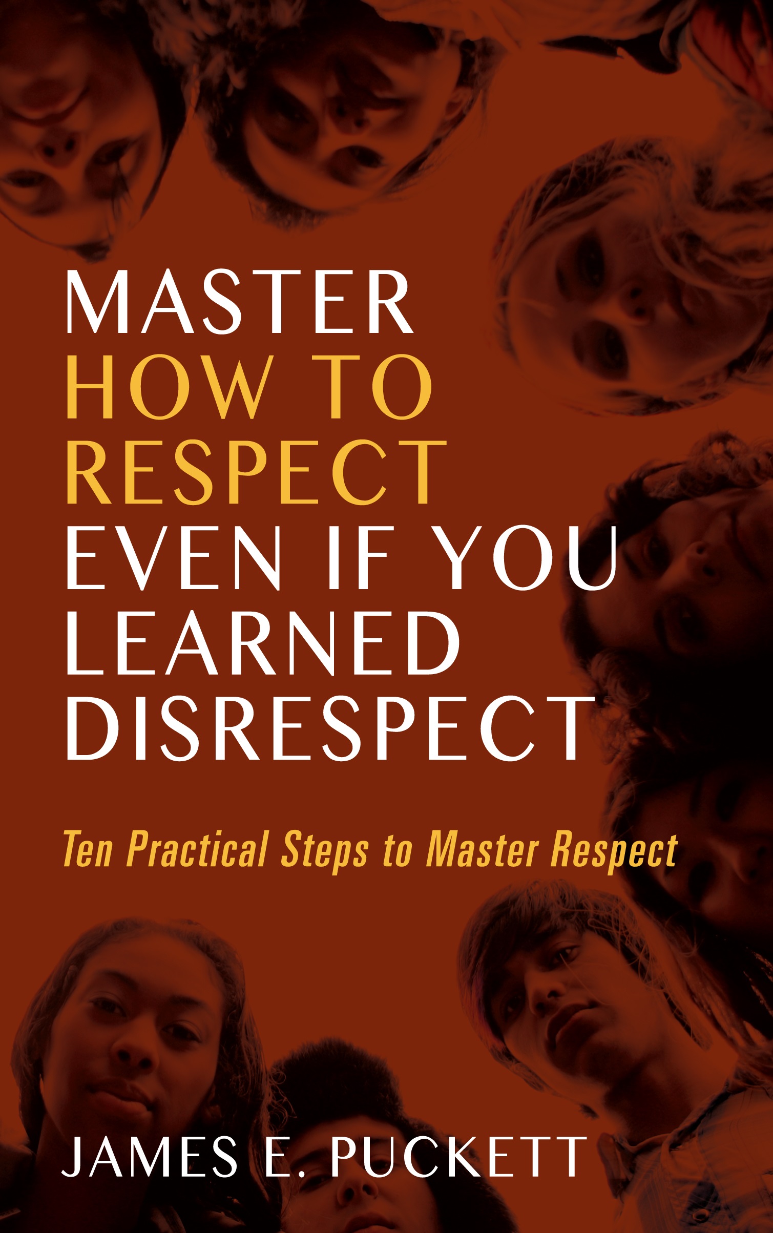 Master How To Respect Even If You Learned Disrespect - book author James